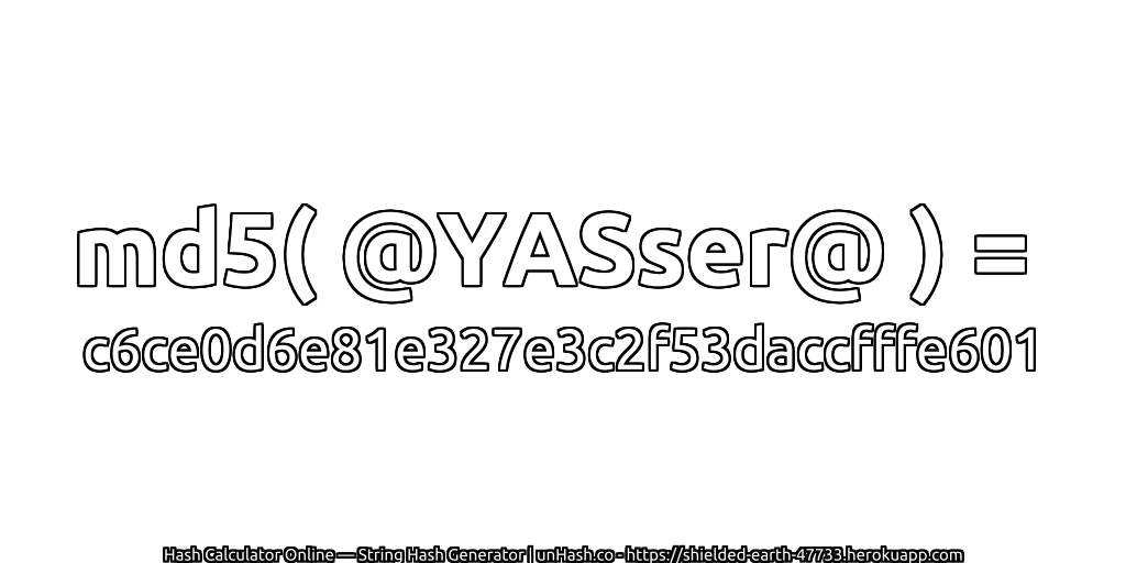 md5( @YASser@ ) = c6ce0d6e81e327e3c2f53daccfffe601 | unHash.co