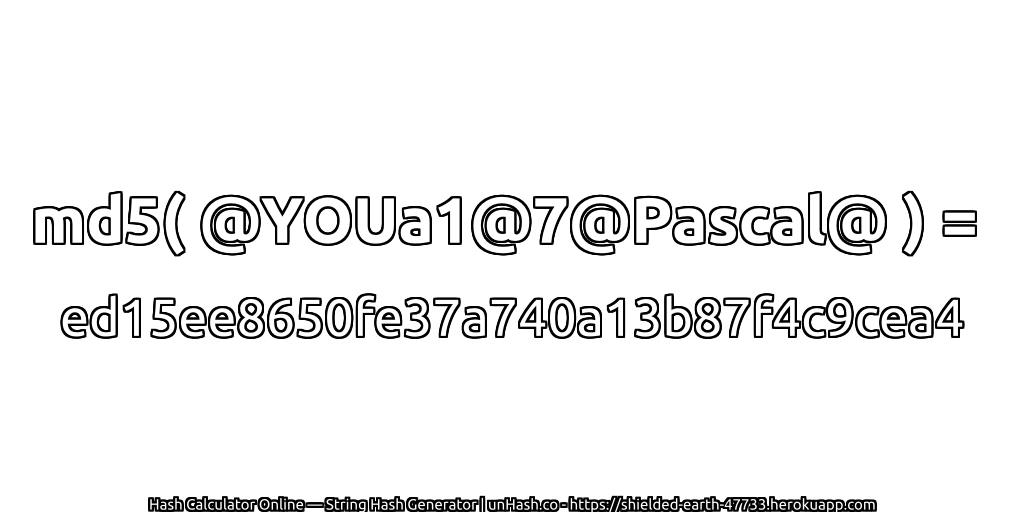 md5( @YOUa1@7@Pascal@ ) = ed15ee8650fe37a740a13b87f4c9cea4 | unHash.co
