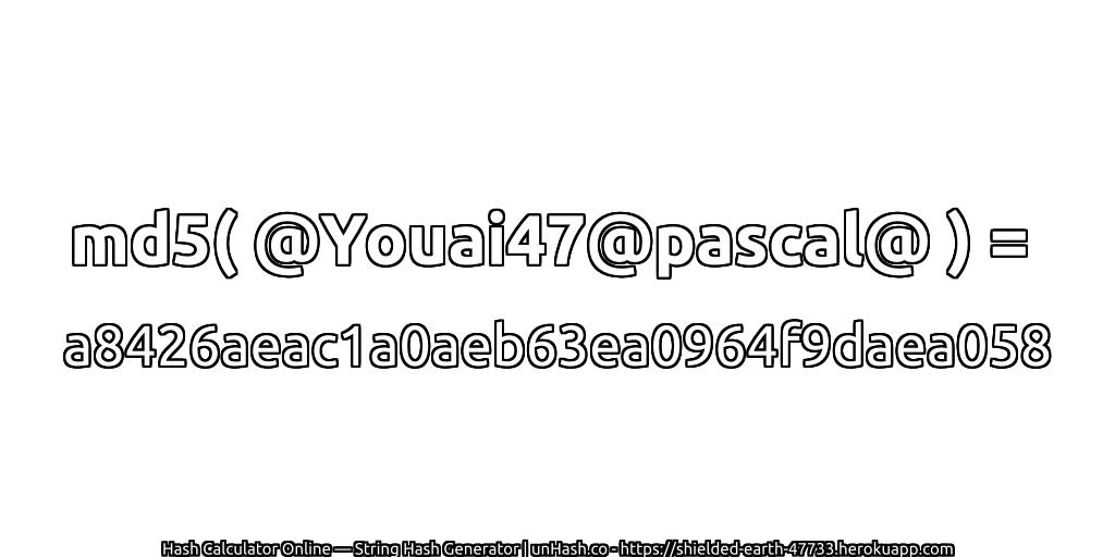 md5( @Youai47@pascal@ ) = a8426aeac1a0aeb63ea0964f9daea058 | unHash.co