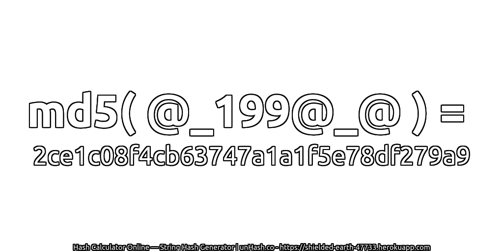 md5( @_199@_@ ) = 2ce1c08f4cb63747a1a1f5e78df279a9 | unHash.co