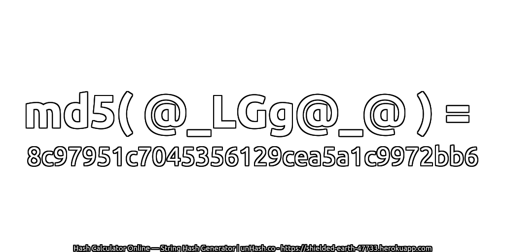md5( @_LGg@_@ ) = 8c97951c7045356129cea5a1c9972bb6 | unHash.co