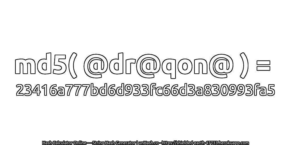 md5( @dr@qon@ ) = 23416a777bd6d933fc66d3a830993fa5 | unHash.co