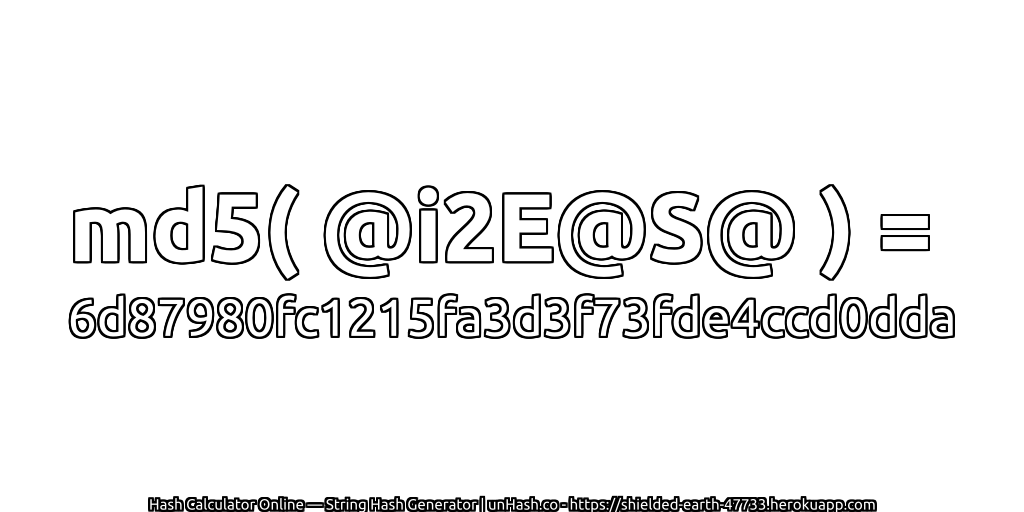 md5( @i2E@S@ ) = 6d87980fc1215fa3d3f73fde4ccd0dda | unHash.co