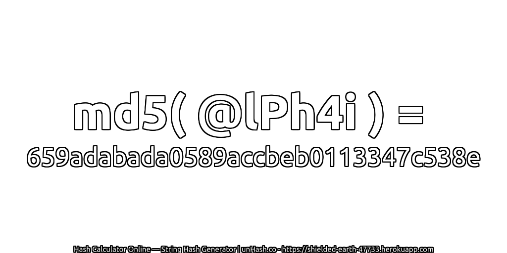 md5( @lPh4i ) = 659adabada0589accbeb0113347c538e | unHash.co