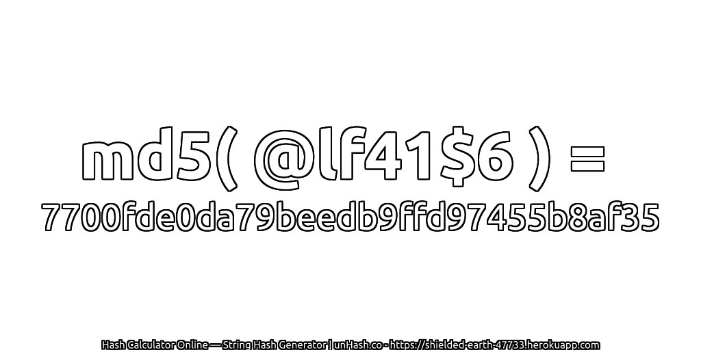 md5( @lf41$6 ) = 7700fde0da79beedb9ffd97455b8af35 | unHash.co