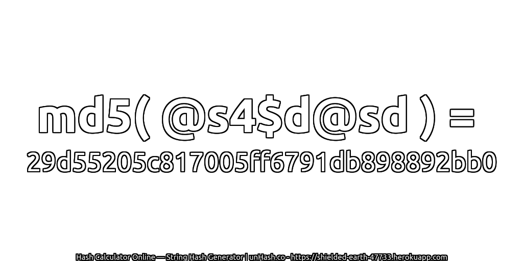 md5( @s4$d@sd ) = 29d55205c817005ff6791db898892bb0 | unHash.co