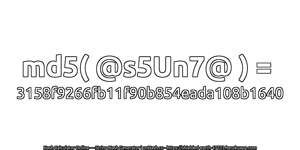 md5( @s5Un7@ ) = 3158f9266fb11f90b854eada108b1640 | unHash.co