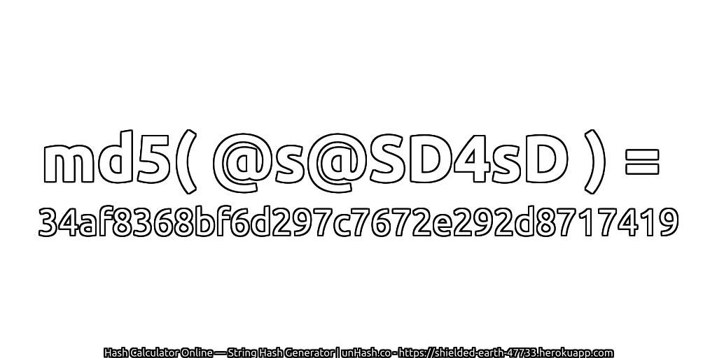 md5( @s@SD4sD ) = 34af8368bf6d297c7672e292d8717419 | unHash.co