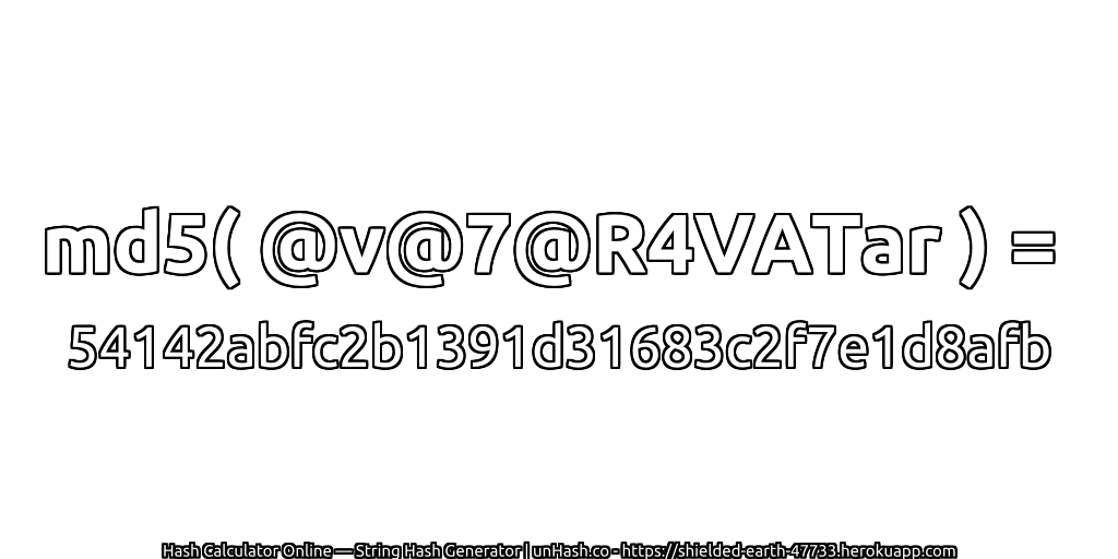 md5( @v@7@R4VATar ) = 54142abfc2b1391d31683c2f7e1d8afb | unHash.co