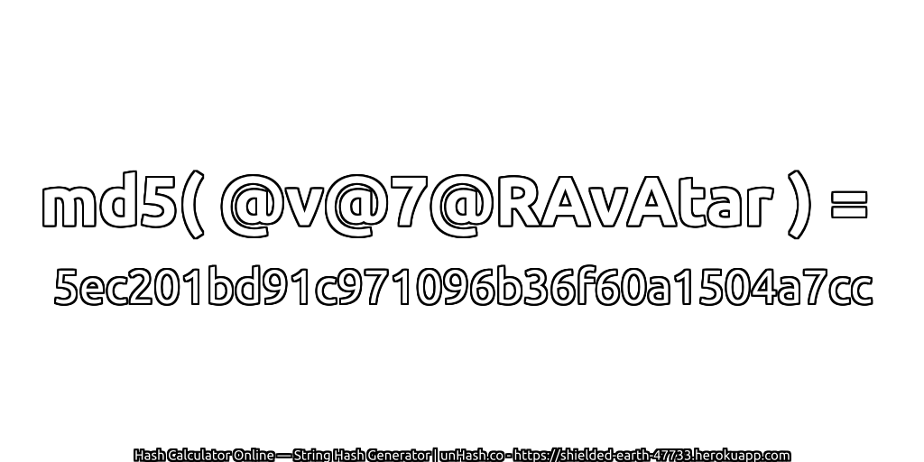 md5( @v@7@RAvAtar ) = 5ec201bd91c971096b36f60a1504a7cc | unHash.co