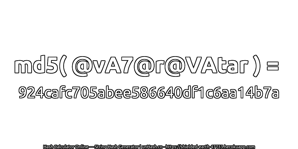md5( @vA7@r@VAtar ) = 924cafc705abee586640df1c6aa14b7a | unHash.co