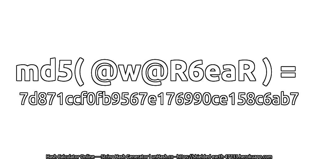 md5( @w@R6eaR ) = 7d871ccf0fb9567e176990ce158c6ab7 | unHash.co