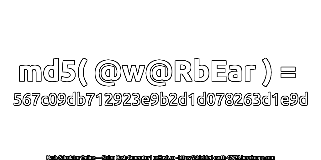 md5( @w@RbEar ) = 567c09db712923e9b2d1d078263d1e9d | unHash.co