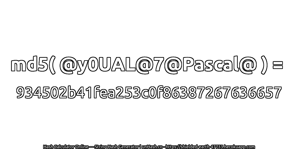 md5( @y0UAL@7@Pascal@ ) = 934502b41fea253c0f86387267636657 | unHash.co
