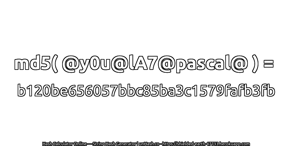 md5( @y0u@lA7@pascal@ ) = b120be656057bbc85ba3c1579fafb3fb | unHash.co