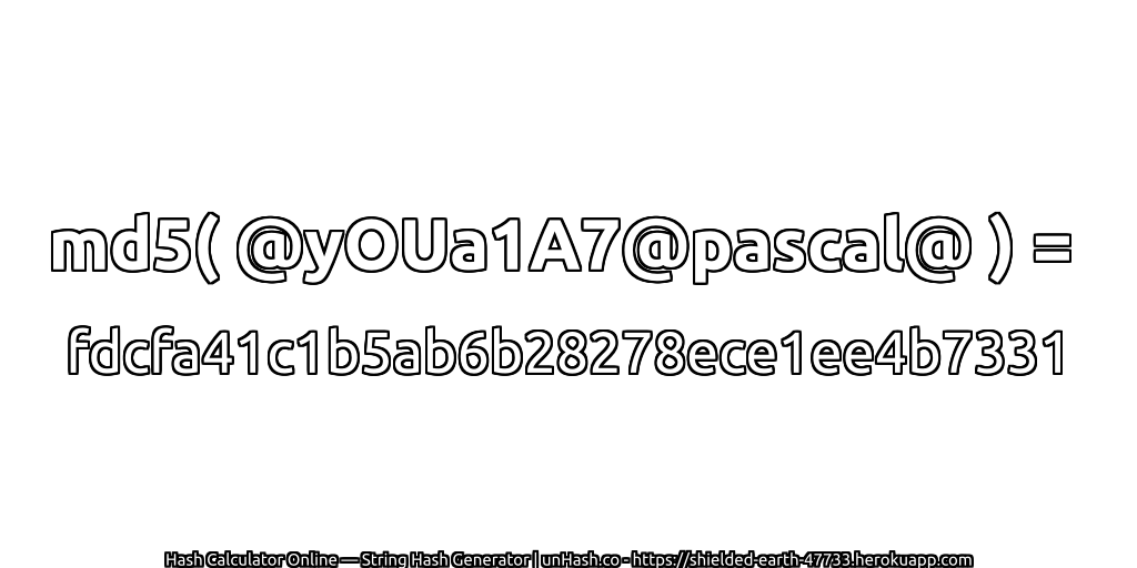 md5( @yOUa1A7@pascal@ ) = fdcfa41c1b5ab6b28278ece1ee4b7331 | unHash.co