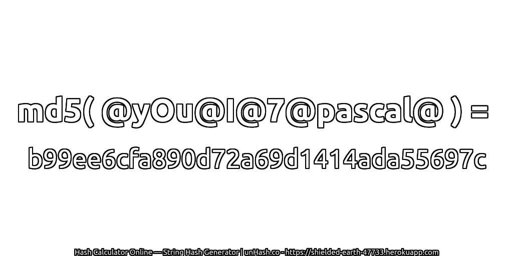 md5( @yOu@I@7@pascal@ ) = b99ee6cfa890d72a69d1414ada55697c | unHash.co