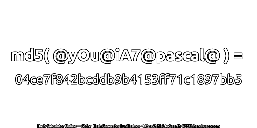 md5( @yOu@iA7@pascal@ ) = 04ce7f842bcddb9b4153ff71c1897bb5 | unHash.co