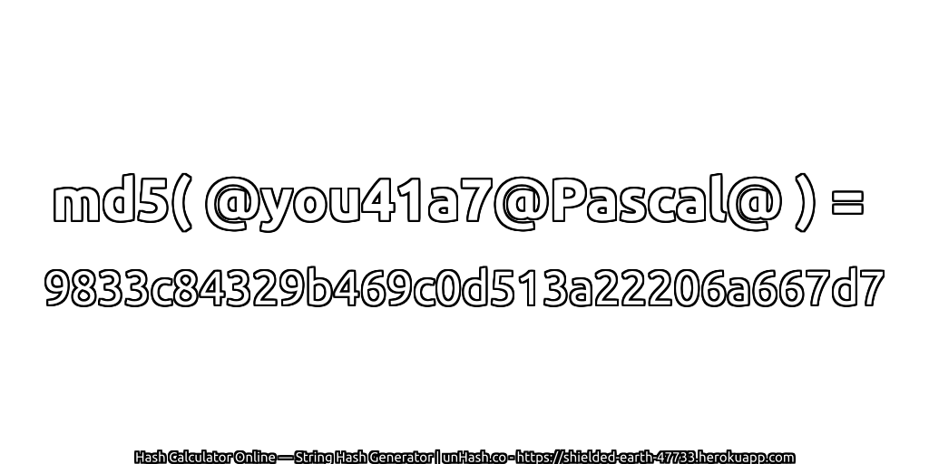 md5( @you41a7@Pascal@ ) = 9833c84329b469c0d513a22206a667d7 | unHash.co