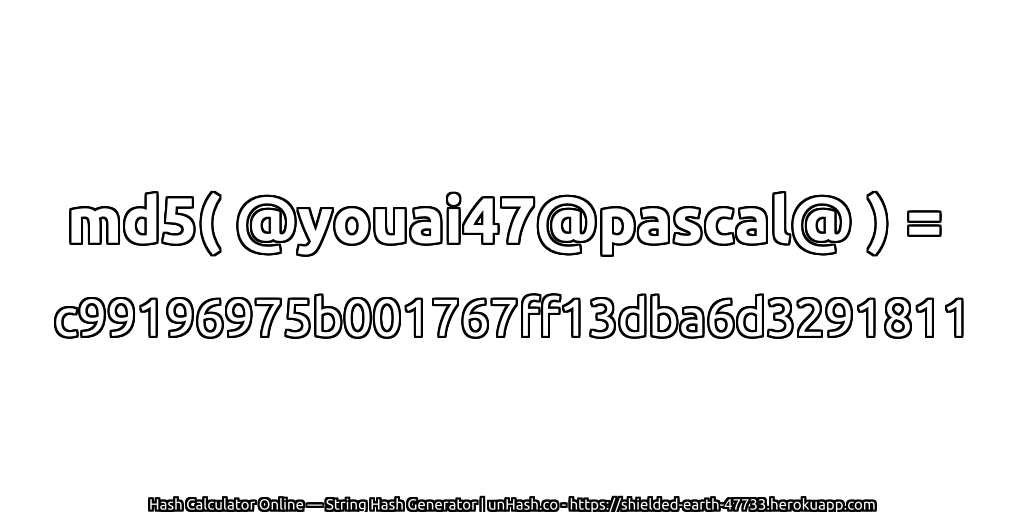 md5( @youai47@pascal@ ) = c99196975b001767ff13dba6d3291811 | unHash.co