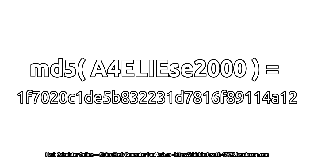 md5( A4ELIEse2000 ) = 1f7020c1de5b832231d7816f89114a12 | unHash.co