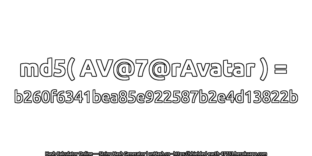 md5( AV@7@rAvatar ) = b260f6341bea85e922587b2e4d13822b | unHash.co