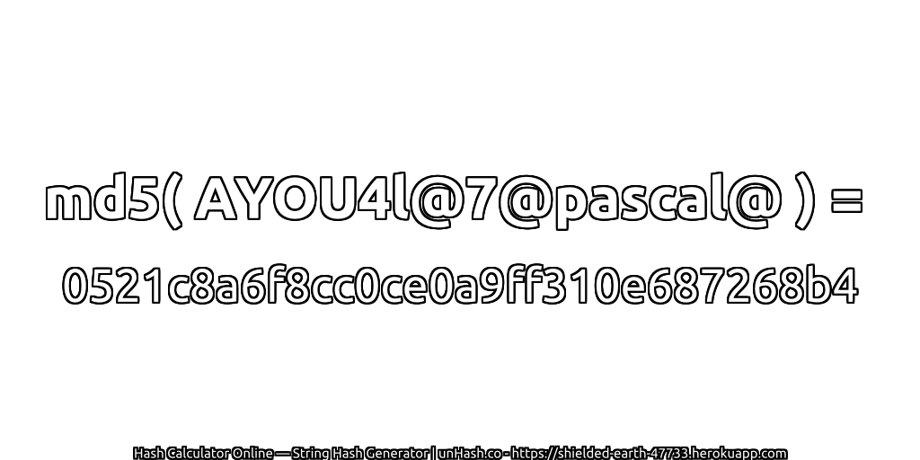 md5( AYOU4l@7@pascal@ ) = 0521c8a6f8cc0ce0a9ff310e687268b4 | unHash.co