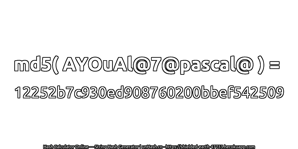 md5( AYOuAl@7@pascal@ ) = 12252b7c930ed908760200bbef542509 | unHash.co