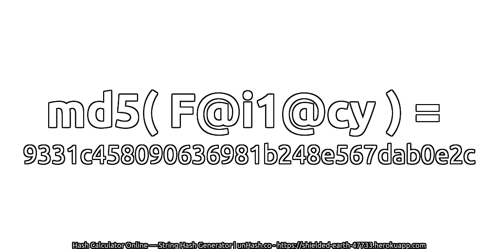 md5( F@i1@cy ) = 9331c458090636981b248e567dab0e2c | unHash.co