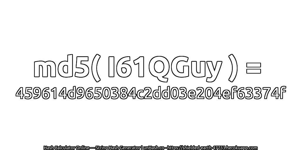 md5( I61QGuy ) = 459614d9650384c2dd03e204ef63374f | unHash.co