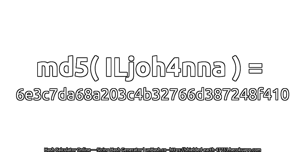 md5( ILjoh4nna ) = 6e3c7da68a203c4b32766d387248f410 | unHash.co