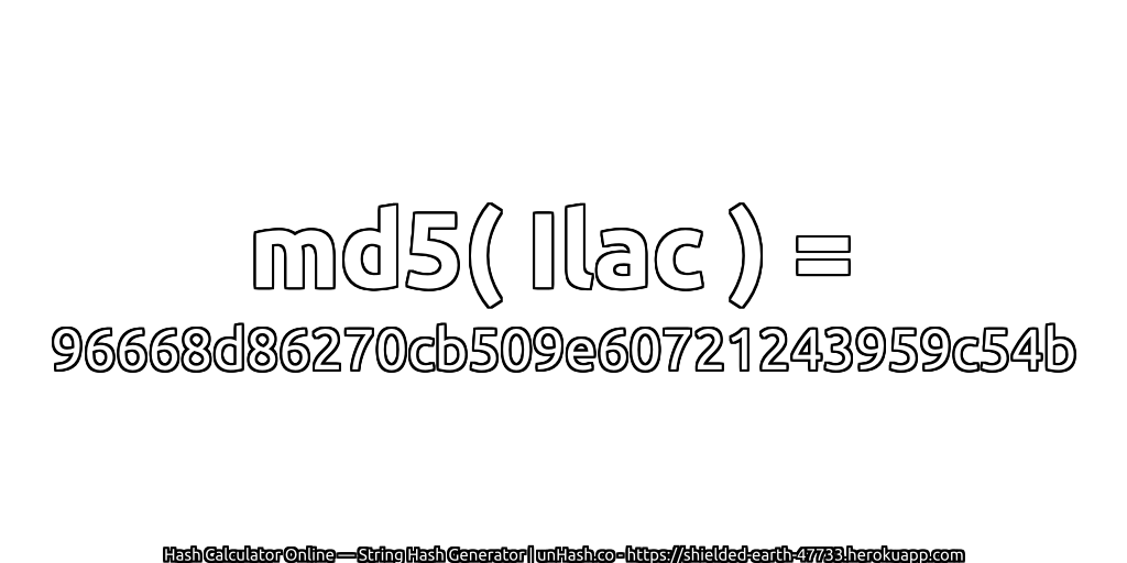 md5( Ilac ) = 96668d86270cb509e60721243959c54b | unHash.co