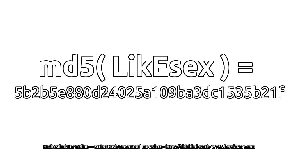 md5( LikEsex ) = 5b2b5e880d24025a109ba3dc1535b21f | unHash.co