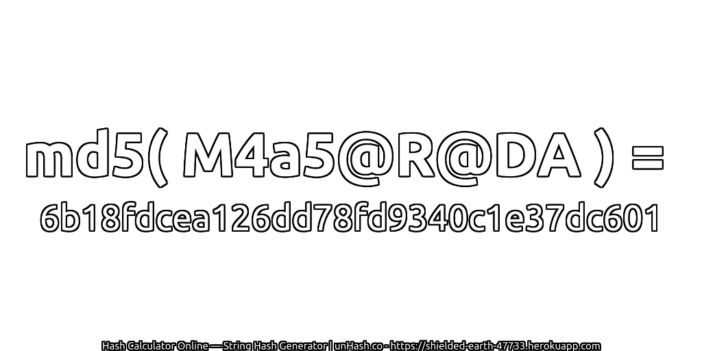 md5( M4a5@R@DA ) = 6b18fdcea126dd78fd9340c1e37dc601 | unHash.co
