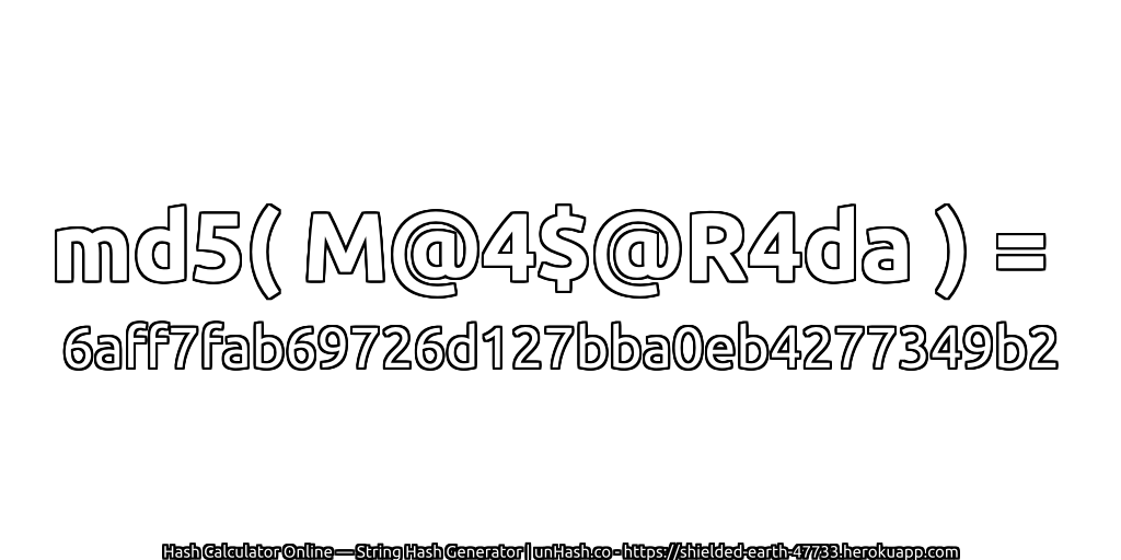 md5( M@4$@R4da ) = 6aff7fab69726d127bba0eb4277349b2 | unHash.co