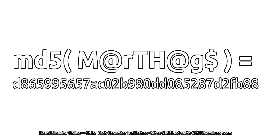 md5( M@rTH@g$ ) = d865995657ac02b980dd085287d2fb88 | unHash.co