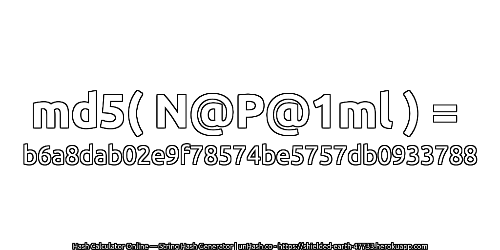 md5( N@P@1ml ) = b6a8dab02e9f78574be5757db0933788 | unHash.co
