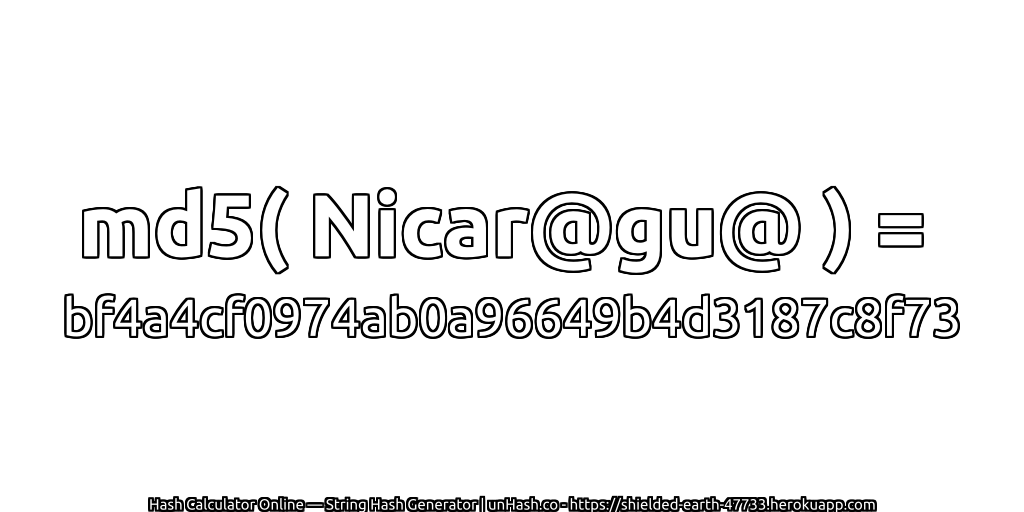 md5( Nicar@gu@ ) = bf4a4cf0974ab0a96649b4d3187c8f73 | unHash.co