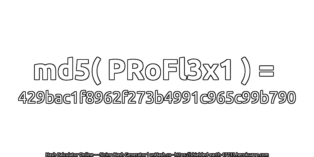md5( PRoFl3x1 ) = 429bac1f8962f273b4991c965c99b790 | unHash.co