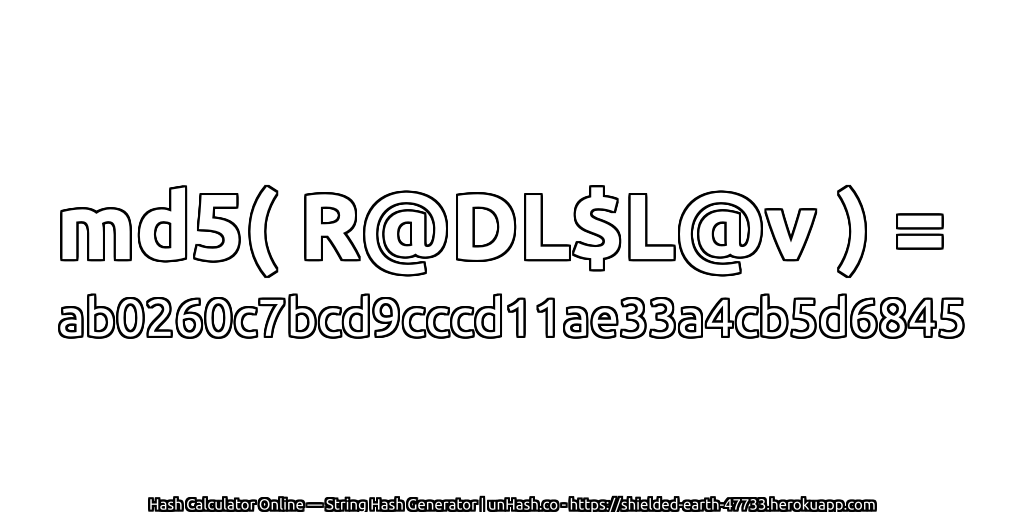 md5( R@DL$L@v ) = ab0260c7bcd9cccd11ae33a4cb5d6845 | unHash.co