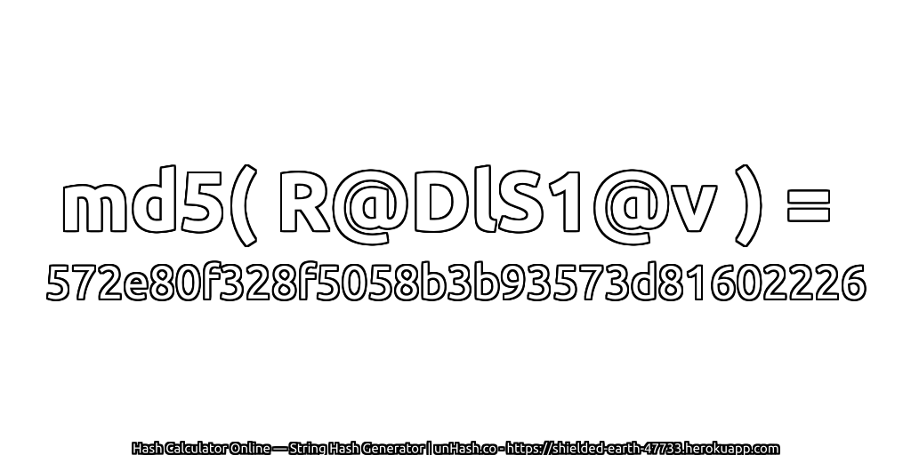 md5( R@DlS1@v ) = 572e80f328f5058b3b93573d81602226 | unHash.co