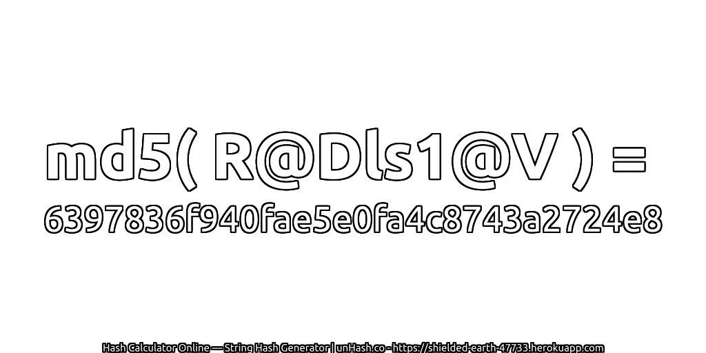 md5( R@Dls1@V ) = 6397836f940fae5e0fa4c8743a2724e8 | unHash.co