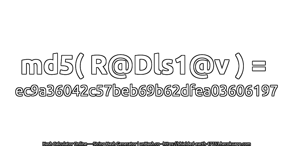 md5( R@Dls1@v ) = ec9a36042c57beb69b62dfea03606197 | unHash.co