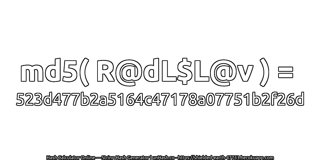 md5( R@dL$L@v ) = 523d477b2a5164c47178a07751b2f26d | unHash.co