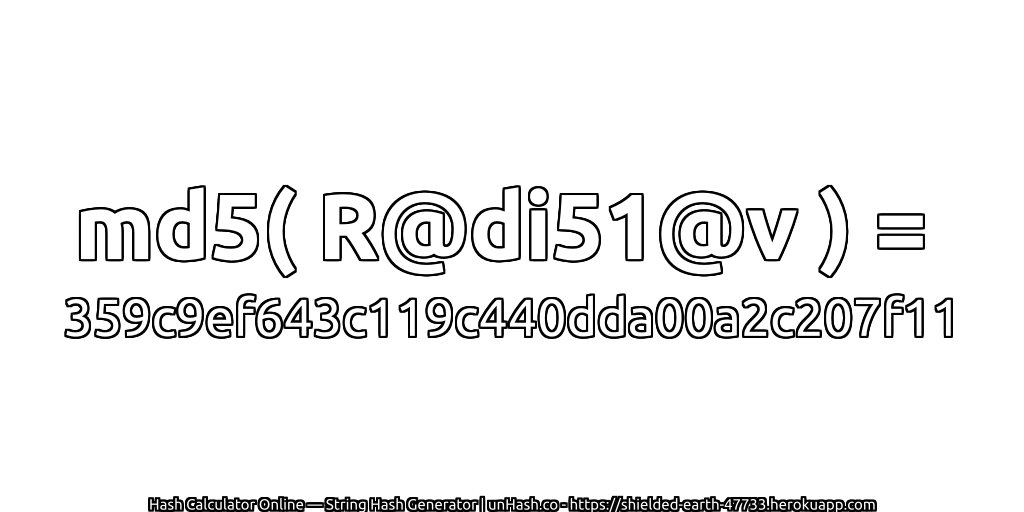 md5( R@di51@v ) = 359c9ef643c119c440dda00a2c207f11 | unHash.co