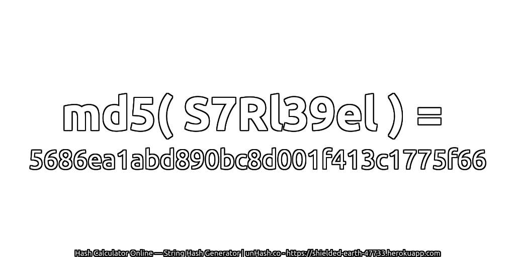 md5( S7Rl39el ) = 5686ea1abd890bc8d001f413c1775f66 | unHash.co