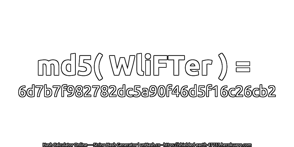 md5( WliFTer ) = 6d7b7f982782dc5a90f46d5f16c26cb2 | unHash.co