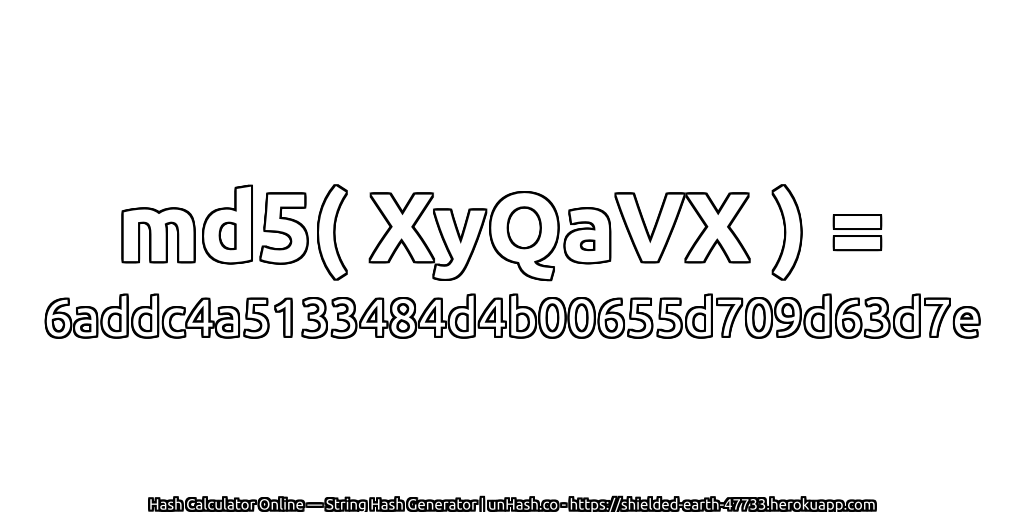 md5( XyQaVX ) = 6addc4a5133484d4b00655d709d63d7e | unHash.co