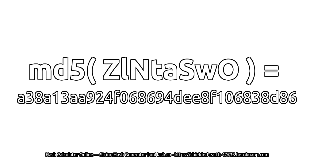 md5( ZlNtaSwO ) = a38a13aa924f068694dee8f106838d86 | unHash.co