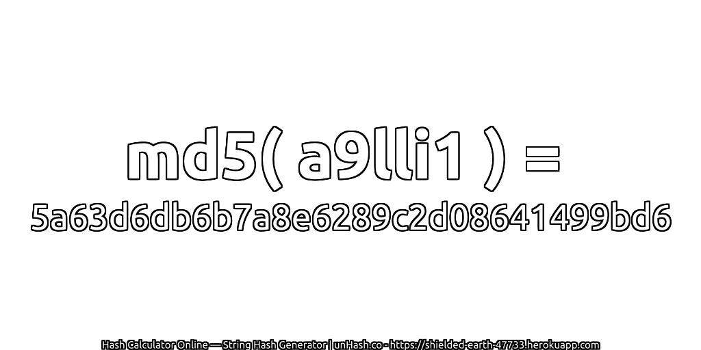 md5( a9lli1 ) = 5a63d6db6b7a8e6289c2d08641499bd6 | unHash.co